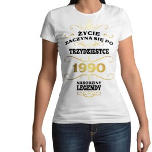Koszulka damska na urodziny ŻYCIE ZACZYNA SIĘ PO 30 NARODZINY LEGENDY