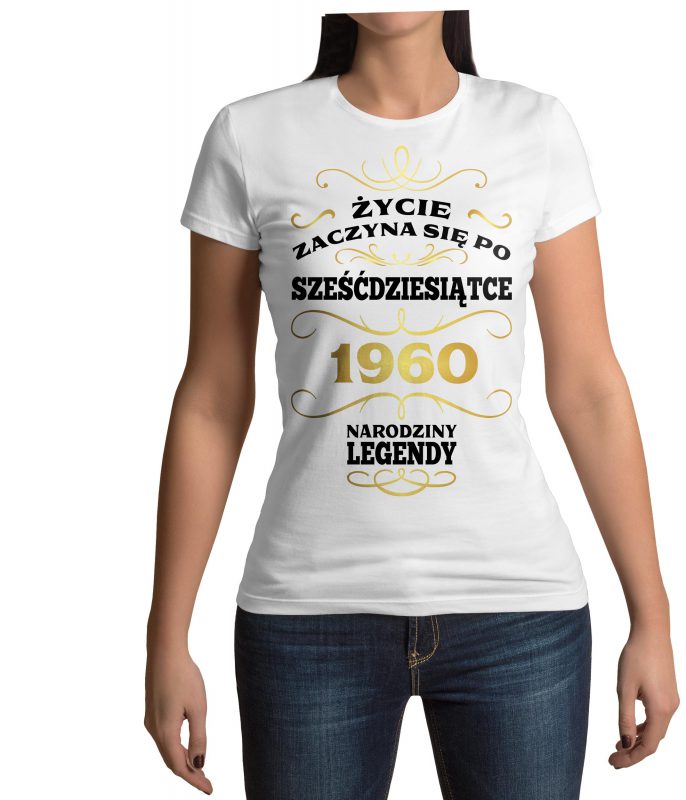 Koszulka damska na urodziny ŻYCIE ZACZYNA SIĘ PO 60 NARODZINY LEGENDY