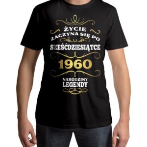 Koszulka męska na urodziny ŻYCIE ZACZYNA SIĘ PO 60 NARODZINY LEGENDY
